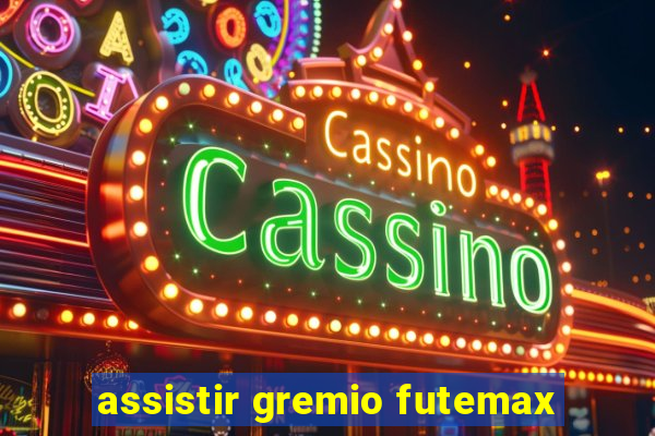 assistir gremio futemax